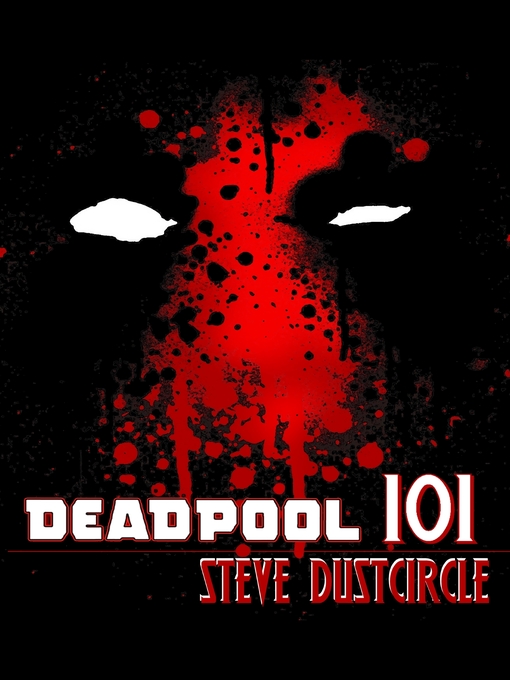 Title details for Deadpool 101 by Steve Dustcircle - Available